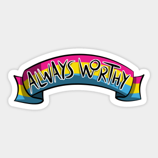 Always Worthy - Pan Pride Sticker